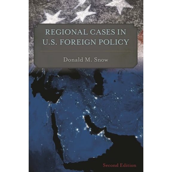 Pre-Owned Regional Cases in U.S. Foreign Policy