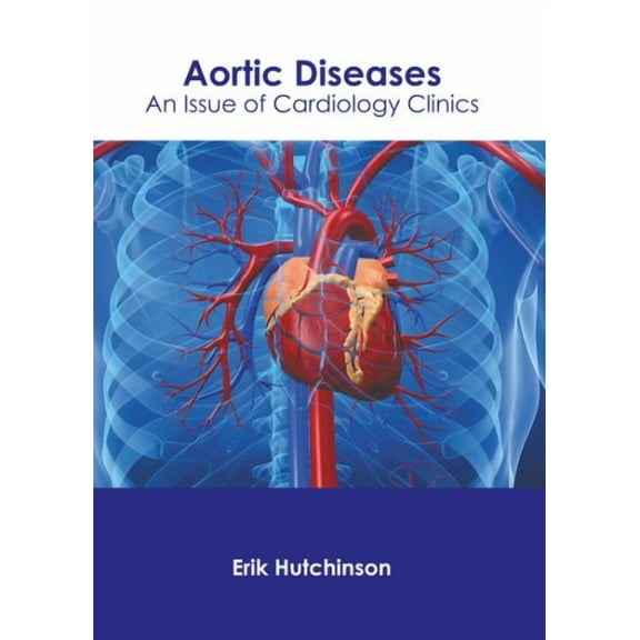 Aortic Diseases: An Issue of Cardiology Clinics (Hardcover)