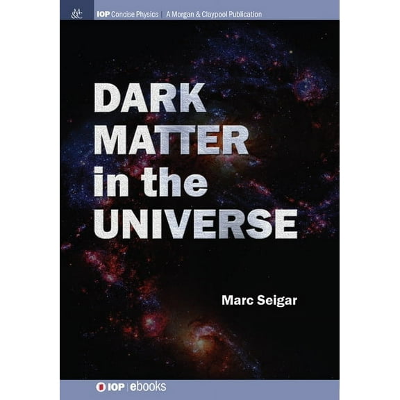 Iop Concise Physics: Dark Matter in the Universe (Hardcover)