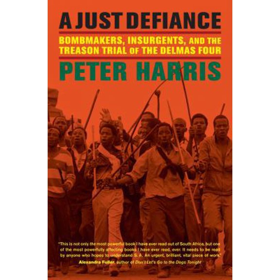 Pre-Owned A Just Defiance: Bombmakers, Insurgents, and the Treason Trial of the Delmas Four (Hardcover) 0520273648 9780520273641