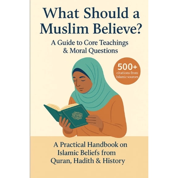 What Should a _________ Believe? What Should a Muslim Believe? A Field Guide to Core Teachings & Moral Questions: A Practical Handbook on Islamic Bel, (Paperback)