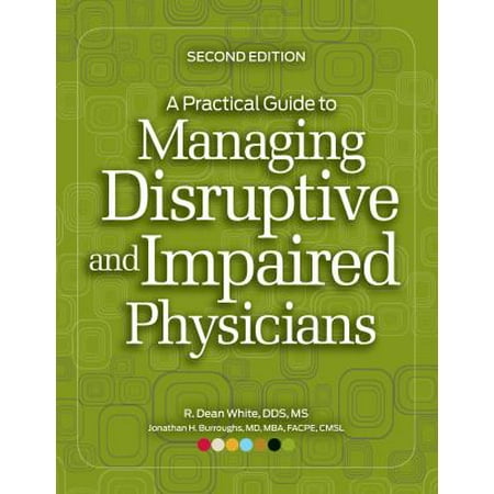 A Practical Guide to Managing Disruptive and Impaired Physicians, Second Edition [Perfect Paperback - Used]