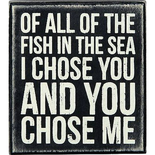 Of All The Fish In The Sea I Choose You Box Sign 4 X 4 5 Primitives By Kathy Walmart Com Walmart Com