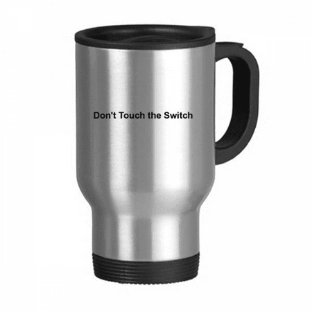 

Don t Touch Switch Black Symbol Travel Mug Flip Lid Stainless Steel Cup Car Tumbler Thermos