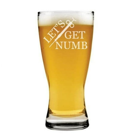 

15 oz Beer Pilsner Glass Dentists Anesthesiologist Let s Get Numb Funny Gift