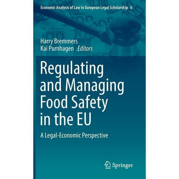 Economic Analysis of Law in European Leg Regulating and Managing Food Safety in the EU: A Legal-Economic Perspective, Book 6, (Hardcover)