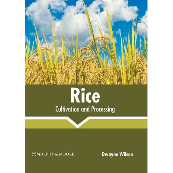 Rice: Cultivation and Processing, (Hardcover)