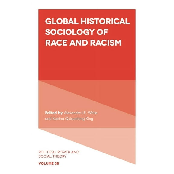Political Power and Social Theory Global Historical Sociology of Race and Racism, Book 38, (Hardcover)