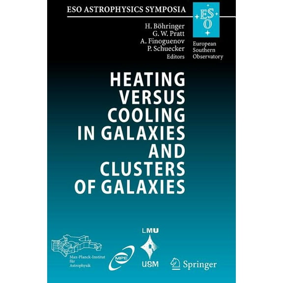 Eso Astrophysics Symposia Heating Versus Cooling in Galaxies and Clusters of Galaxies: Proceedings of the Mpa/Eso/Mpe/Usm Joint Astronomy Conferen, (Paperback)