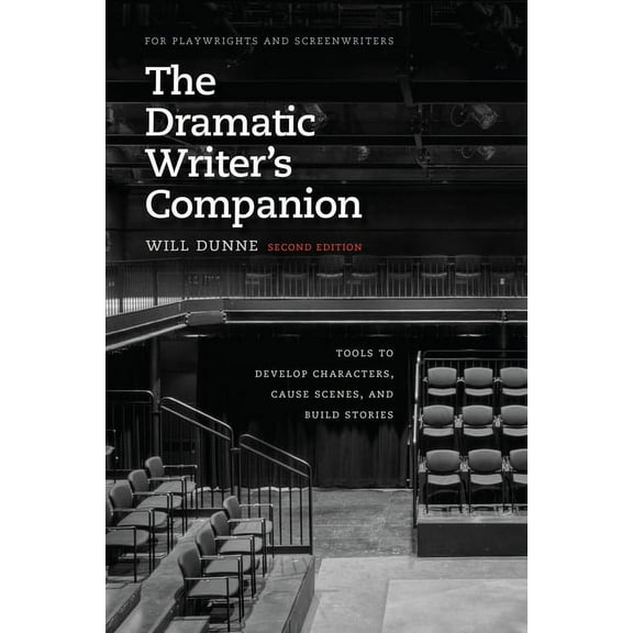 Chicago Guides to Writing, Editing, and The Dramatic Writer's Companion, Second Edition: Tools to Develop Characters, Cause Scenes, and Build Stories, (Paperback)