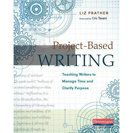 Project-Based Writing : Teaching Writers to Manage Time and Clarify