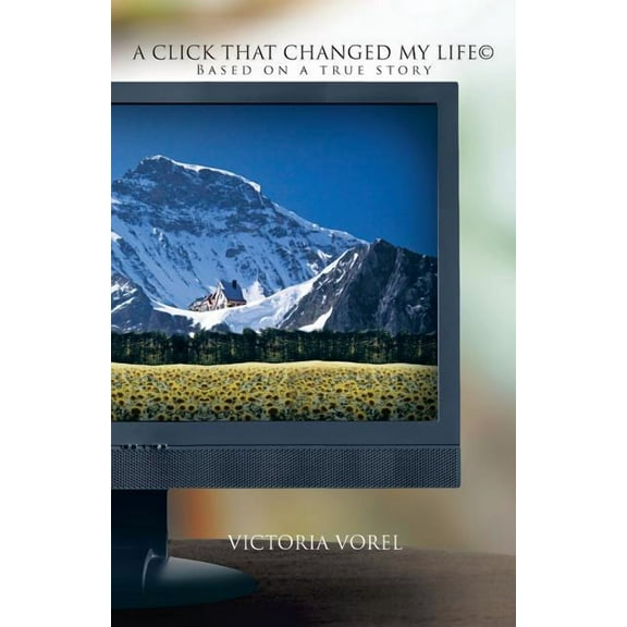 Click That Changed My Life : Based on a True Story