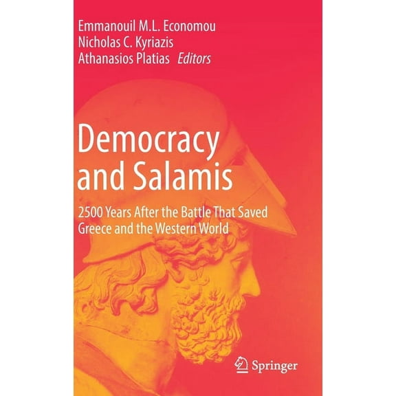 Democracy and Salamis: 2500 Years After the Battle That Saved Greece and the Western World, (Hardcover)