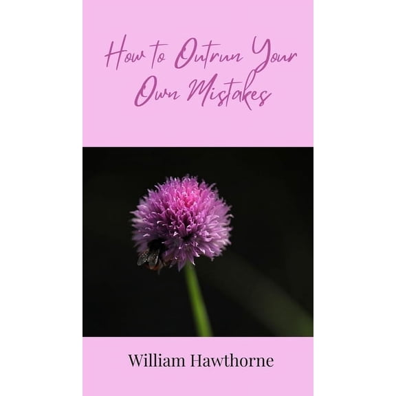 How to Outrun Your Own Mistakes, (Hardcover)