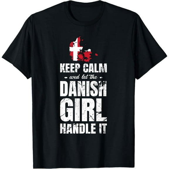 keep Calm And Let The Danish Girl Handle It Denmark T-Shirt T-Shirt