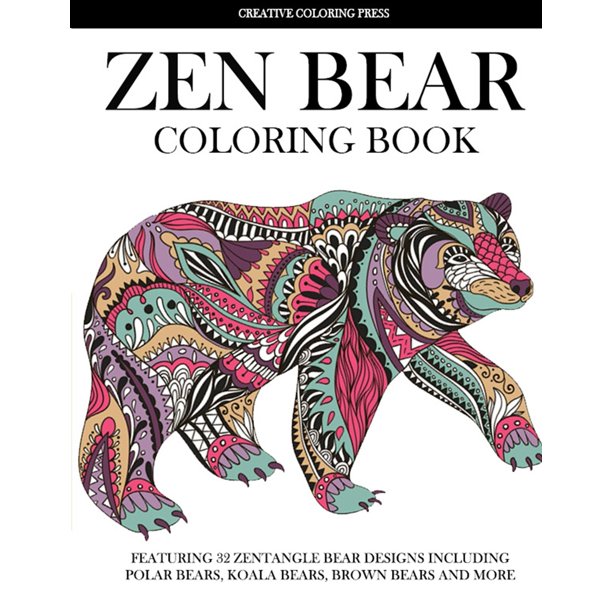 Adult Coloring Books Zen Bear Coloring Book Featuring 32 Zentangle Bear Designs Including Polar Bears Koala Bears Brown Bears And More Paperback Walmart Com Walmart Com