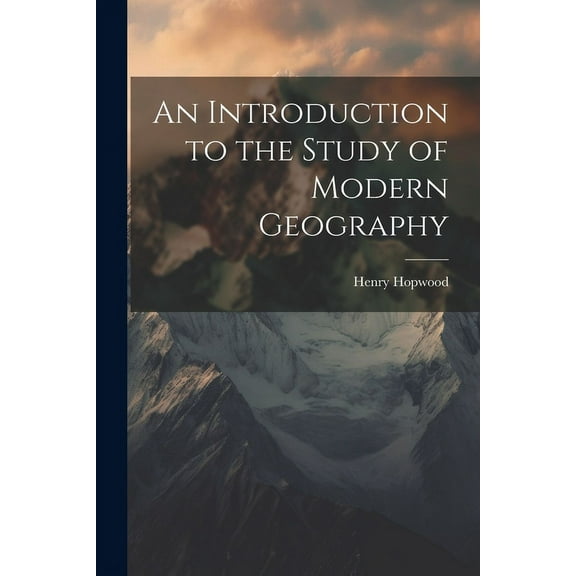 An Introduction to the Study of Modern Geography (Paperback)