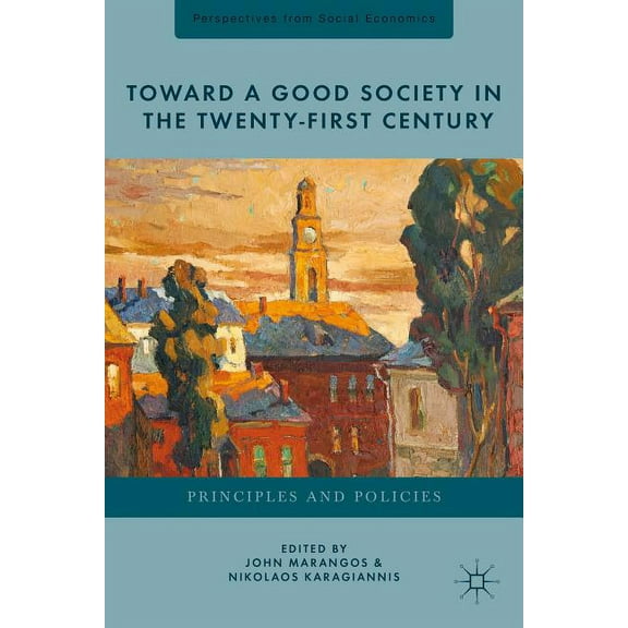 Perspectives from Social Economics Toward a Good Society in the Twenty-First Century: Principles and Policies, (Hardcover)