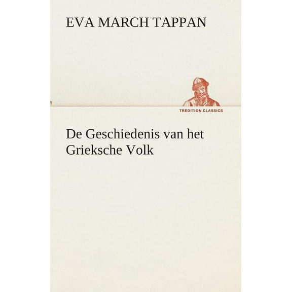 De Geschiedenis Van Het Grieksche Volk (Paperback)