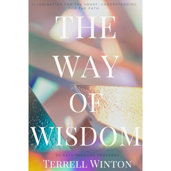 The Way of Wisdom: A 31-Day Journey Through Proverbs, (Paperback)