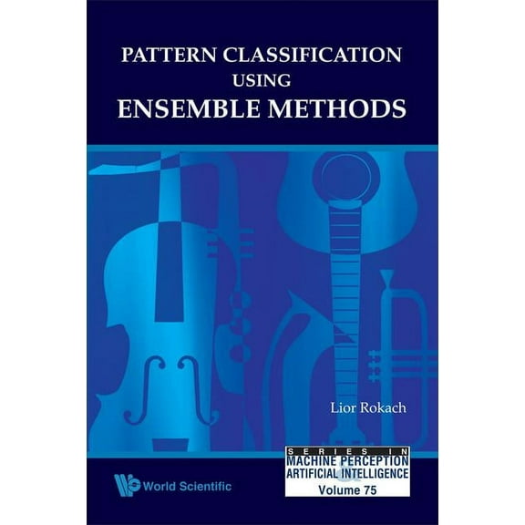 Machine Perception and Artificial Intell Pattern Classification Using Ense..(V75), Book 75, (Hardcover)