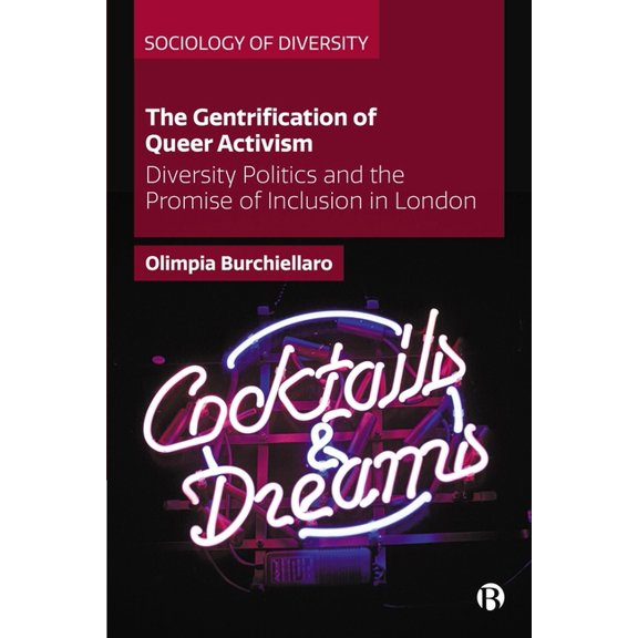 Sociology of Diversity The Gentrification of Queer Activism: Diversity Politics and the Promise of Inclusion in London, (Hardcover)