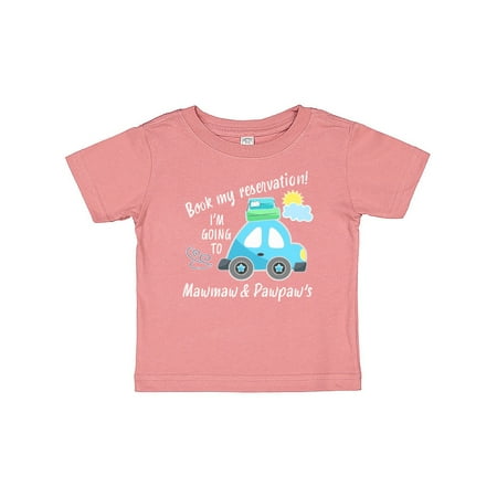 

Inktastic Book my Reservation! I m Going To Mawmaw and Pawpaw Gift Baby Boy or Baby Girl T-Shirt