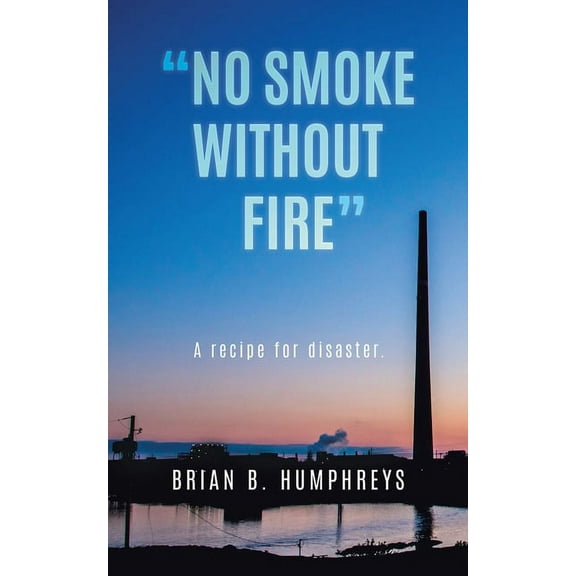 "No Smoke Without Fire": A recipe for disaster., (Paperback)