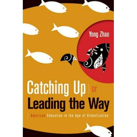 Catching Up or Leading the Way: American Education in the Age of Globalization, Pre-Owned (Paperback)
