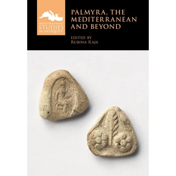 Mediterranean Studies in Antiquity Palmyra, the Mediterranean and Beyond, (Hardcover)
