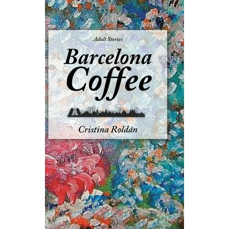 Barcelona Coffee: Adult Stories (Hardcover)