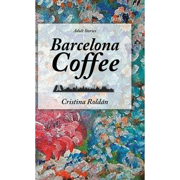 Barcelona Coffee: Adult Stories (Hardcover)