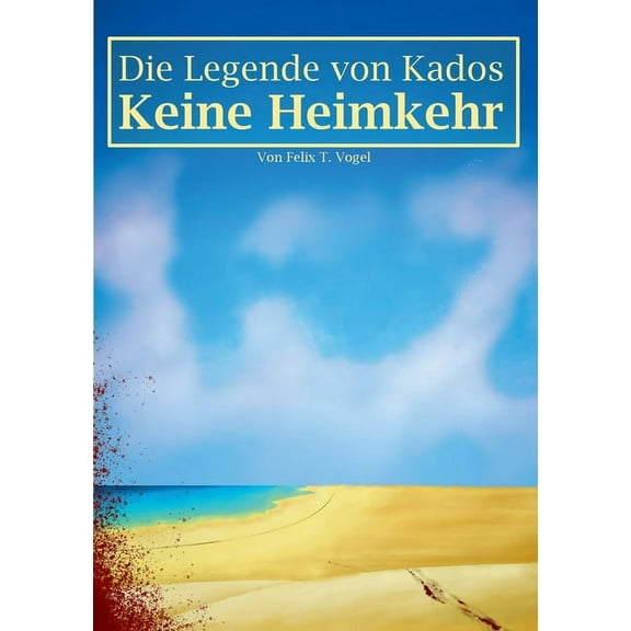 Die Legende von Kados: Keine Heimkehr, (Paperback)