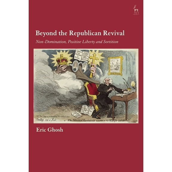 Beyond the Republican Revival: Non-Domination, Positive Liberty and Sortition, (Paperback)