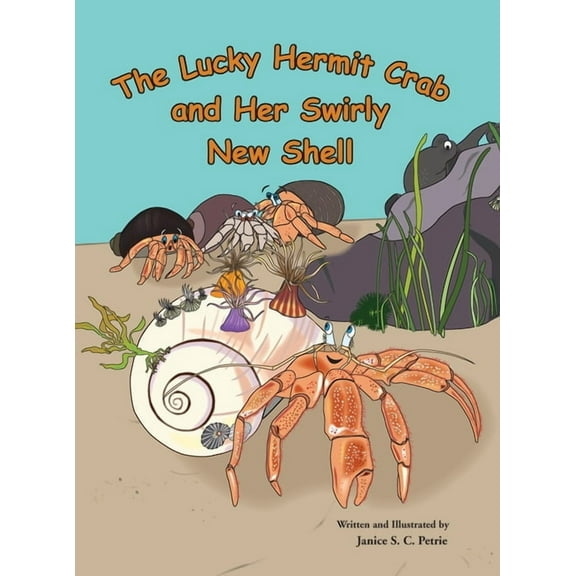 The Lucky Hermit Crab and Her Swirly New Shell, (Hardcover)