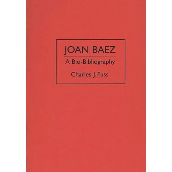 Pre-Owned Bio-Bibliographies in the Performing Art Joan Baez: A Bio-Bibliography, (Hardcover)
