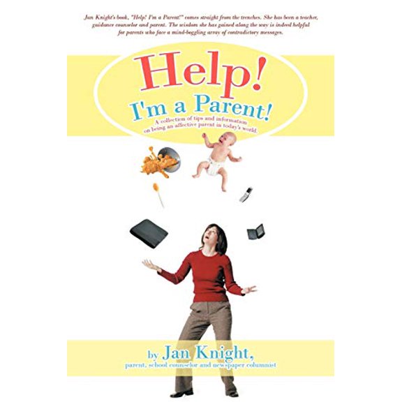 Pre-Owned Help! I'm A Parent!: A collection of tips and information on being an affective parent in today's world., 9781462057399, 146205739X, Paperback, Illustrated edition