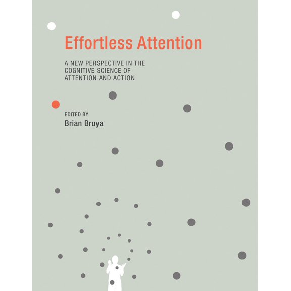 Pre-Owned Effortless Attention: A New Perspective in the Cognitive Science of Attention and Action (Paperback) 0262513951 9780262513951