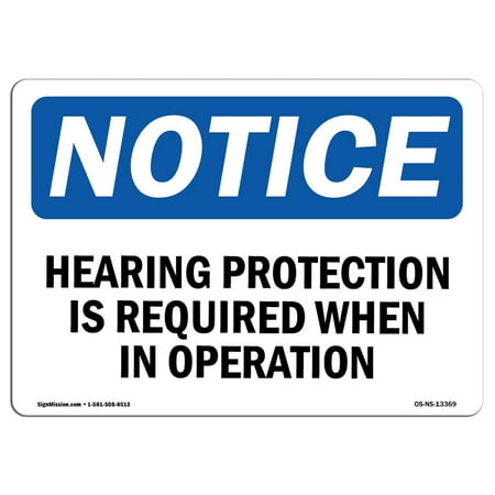 - OSHA Notice Sign - Hearing Protection Is Required When In Operation | Choose from: Aluminum, Rigid Plastic or Vinyl Label Decal | Protect Your Business, Work Site, Warehouse & Shop | Made in the USA
