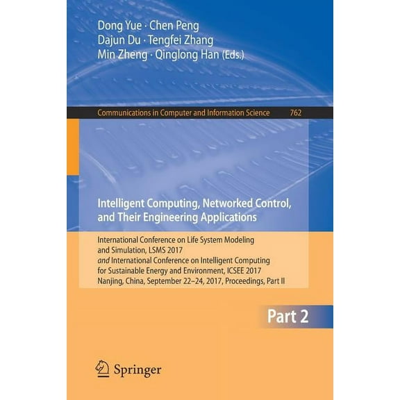 Communications in Computer and Informati Intelligent Computing, Networked Control, and Their Engineering Applications: International Conference on Life System Mo, Book 762, (Paperback)