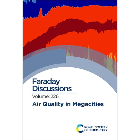 Faraday Discussions Air Quality in Megacities: Faraday Discussion 226, Book 226, (Hardcover)