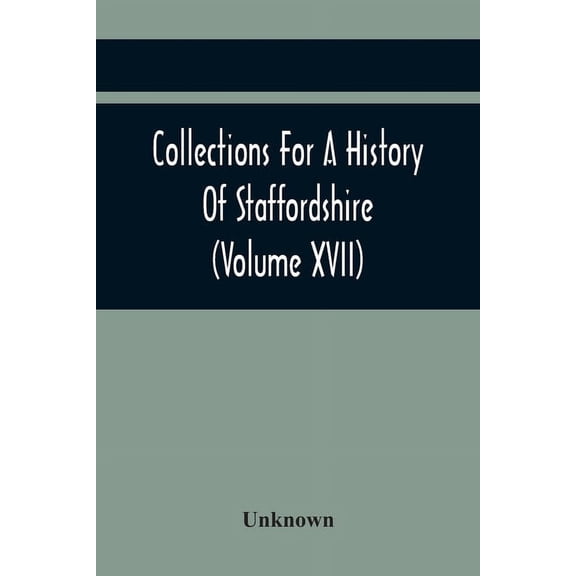 Collections For A History Of Staffordshire (Volume Xvii), (Paperback)