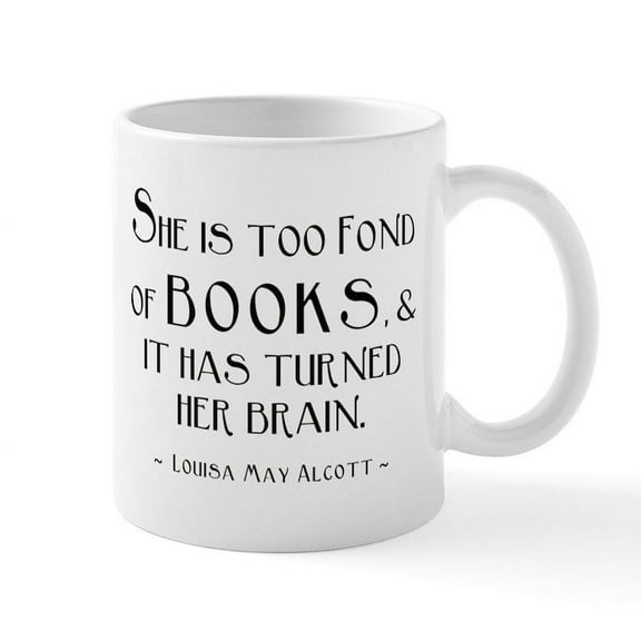 CafePress - Louisa May Alcott Too Many Books Mug - 11 oz Ceramic Mug - Novelty Coffee Tea Cup