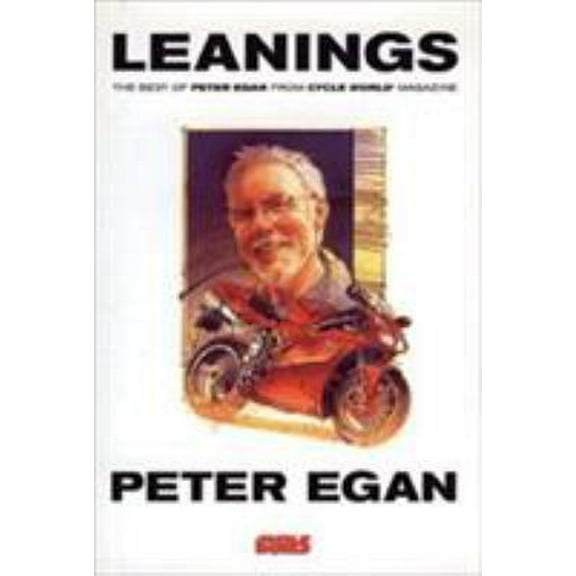 Pre-Owned Leanings: The Best of Peter Egan from Cycle World Magazine (Hardcover) 0760311587 9780760311585