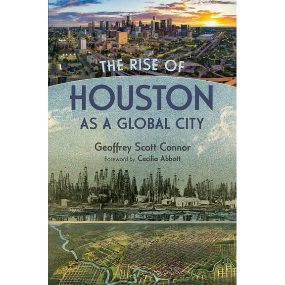 Summerfield G. Roberts Texas History The Rise of Houston as a Global City, (Hardcover)
