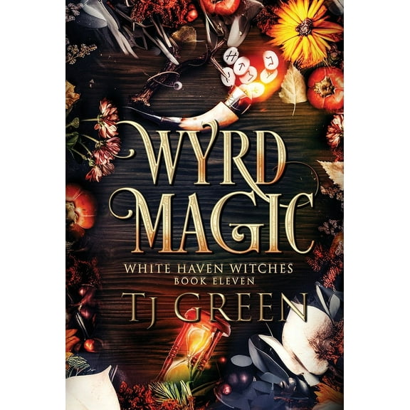White Haven Witches Wyrd Magic: Paranormal Witch Mysteries, Book 11, (Hardcover)