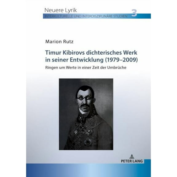Neuere Lyrik. Interkulturelle Und Interd Timur Kibirovs dichterisches Werk in seiner Entwicklung (1979-2009): Ringen um Werte in einer Zeit der Umbrueche, Book 3, (Paperback)