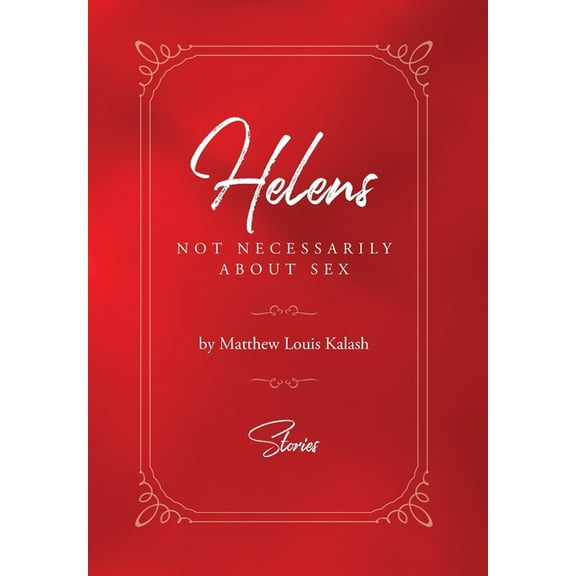 Helens: Not Necessarily About Sex, (Hardcover)