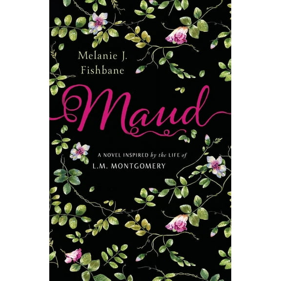 Maud: A Novel Inspired by the Life of L.M. Montgomery, (Paperback)