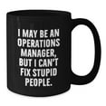 thumbnail image 3 of Funny Operations Manager Gifts for Him or Her, I May Be An Operations Manager, But I Can't Fix Stupid People, Birthday Unique Gifts from Friends to Coworkers, Family, and More, 3 of 3